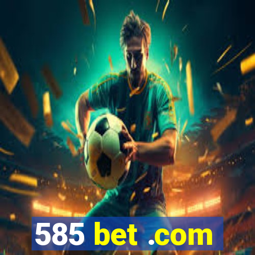 585 bet .com